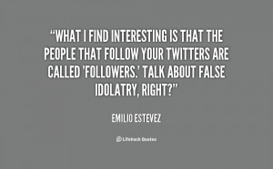 Emilio Estevez Sayings