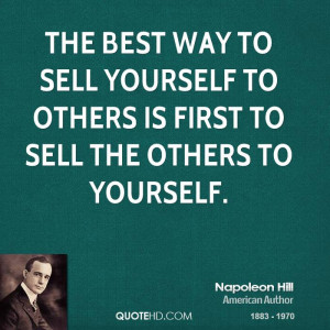 ... to sell yourself to others is first to sell the others to yourself