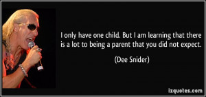 ... there is a lot to being a parent that you did not expect. - Dee Snider