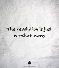The revolution is just a t-shirt away. Billy Bragg More