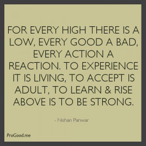 every high there is a low, every good a bad, every action a reaction ...