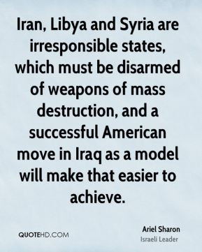 Iran, Libya and Syria are irresponsible states, which must be disarmed ...