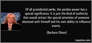 Of all presidential perks, the pardon power has a special significance ...