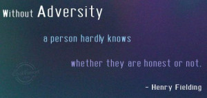 Adversity Quote: Without adversity a person hardly knows whether ...