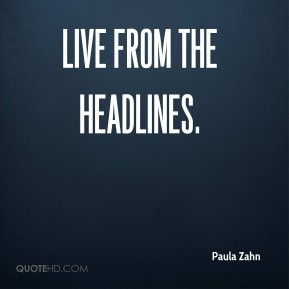 Paula Zahn - Live from the Headlines.
