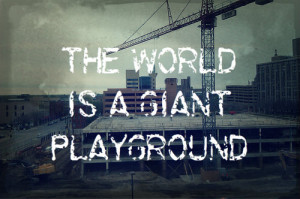quotes about life the world is a giant playground Quotes about Life ...