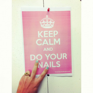 keep calm and do your nails posted on 3 may 13 category nails tags ...