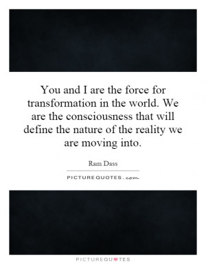 ... define the nature of the reality we are moving into. Picture Quote #1