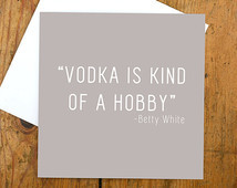Funny Vodka Card - Betty White Quot e - Blank Inside - Birthday - Best ...