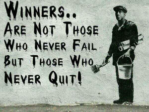 Never quit, be a winner