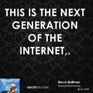 This is the next generation of the Internet,.