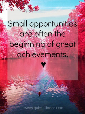 Quote: Life Quotes, Small Opportunities, Happy Friday, Wall Quotes ...