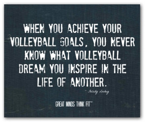 you achieve your volleyball goals you never know what volleyball dream ...