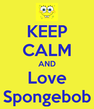 Keep Calm Spongebob Quotes