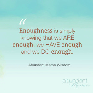 ... to End Your Day Feeling Like You Are Enough, Have Enough and Do Enough