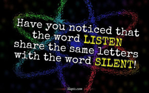 Be silent and listen