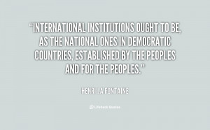 International institutions ought to be, as the national ones in ...