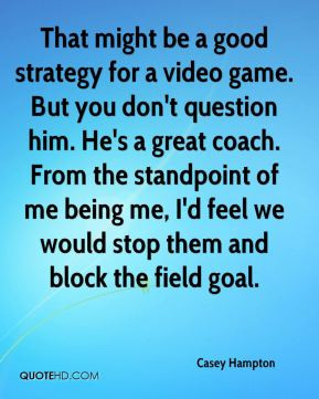 casey-hampton-quote-that-might-be-a-good-strategy-for-a-video-game.jpg