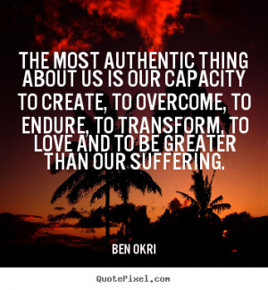Our Capacity To Create Overcome Endure Transform Love picture