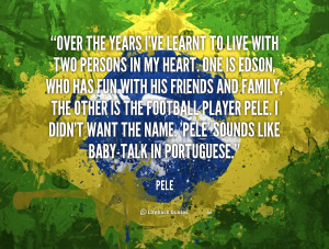 quote-Pele-over-the-years-ive-learnt-to-live-205511.png