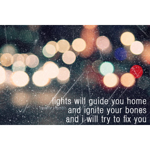Lights will Guide you Home Coldplay Fix You Quote | lichtling - Guide ...
