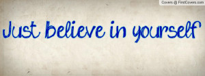 Just believe in yourself Profile Facebook Covers
