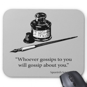Whoever Gossips To You Will Gossip About You You will gossip about you ...