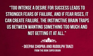 Too intense a desire for success leads to stronger fears of failure ...