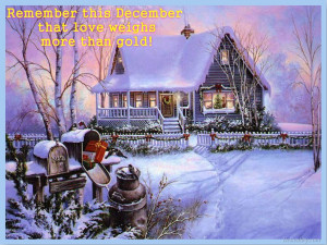 ... December, that love weighs more than gold ! Christmas Quotes Graphics