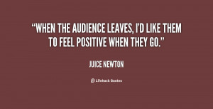When the audience leaves, I'd like them to feel positive when they go ...