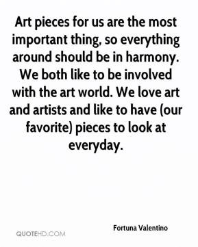 Fortuna Valentino - Art pieces for us are the most important thing, so ...