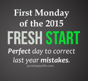 First Monday of the 2015, fresh start perfect day to correct last year ...