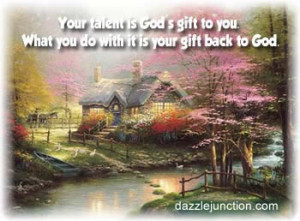 ... To You What You Do With It Is Your Gift Back God - Inspirational Quote