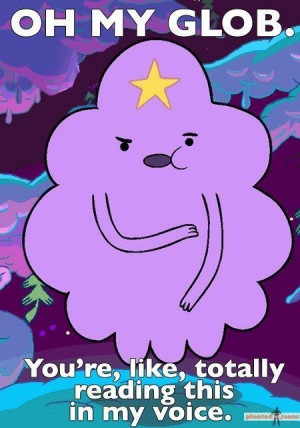 Lumpy Space Princess quote :)