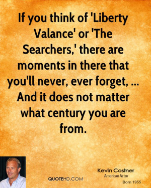 If you think of 'Liberty Valance' or 'The Searchers,' there are ...