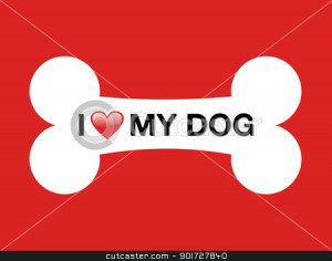 ... on Love My Dog Cartoon Bone Stock Vector Clipart I Love My Dog And