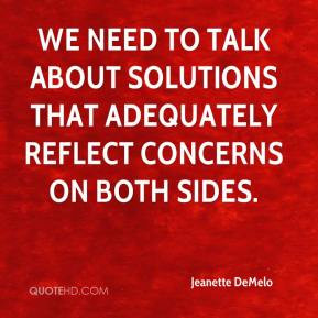 ... talk about solutions that adequately reflect concerns on both sides