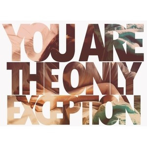 ... exception you are the only exception you are the only exception you