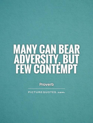 Adversity Quotes Proverb Quotes Contempt Quotes