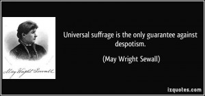 Universal suffrage is the only guarantee against despotism. - May ...