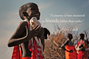 journey is best measured in friends, rather than miles.” —Tim ...
