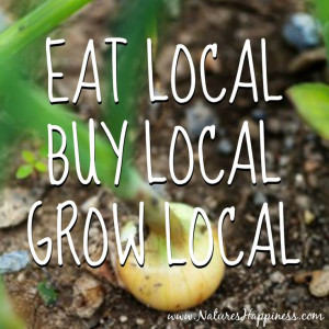 EAT LOCAL. BUY LOCAL. GROW LOCAL. Shop now @ www.NaturesHappiness.com