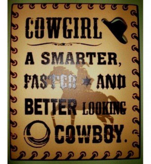 Cowgirls. :) More