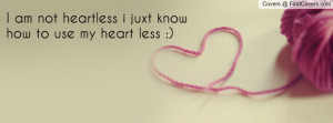 am not heartless i juxt know how to use my heart less :) , Pictures