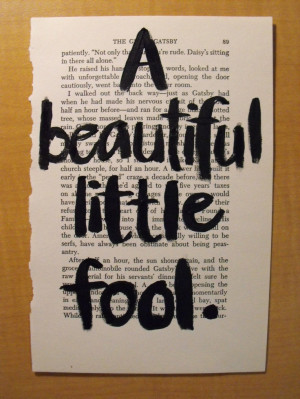 fool -- that's the best thing a girl can be in this world, a beautiful ...