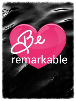 Be remarkable