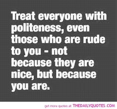 Rude People Quotes and Sayings | people-rude-treat-nice-quote-picture ...