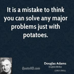 It is a mistake to think you can solve any major problems just with ...