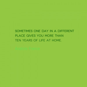 Travel Quote of the Week: One Day in a Different Place