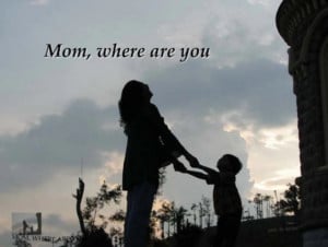 Deceased Mother Poems - Mom Where Are You?